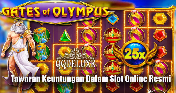 Tawaran Keuntungan Dalam Slot Online Resmi