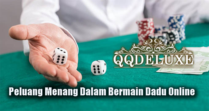 Peluang Menang Dalam Bermain Dadu Online